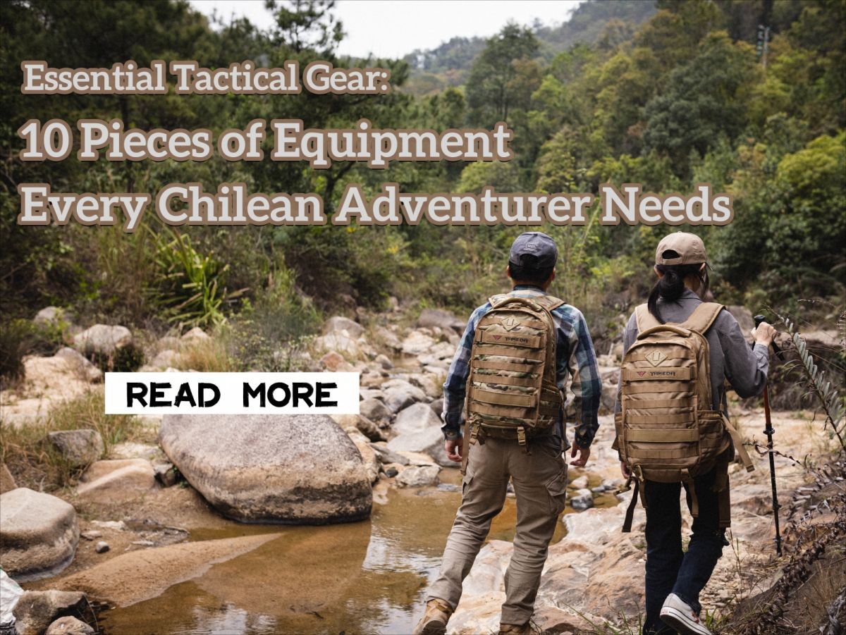 Equipaggiamento tattico essenziale: 10 pezzi di equipaggiamento di cui ogni avventuriero cileno ha bisogno